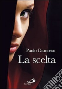 La scelta libro di Damosso Paolo