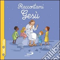 Raccontami Gesù. La fede in tasca libro di Boulet Gwénaëlle; Durand Élodie