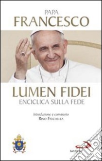 Lumen fidei. Enciclica sulla fede libro di Francesco (Jorge Mario Bergoglio)