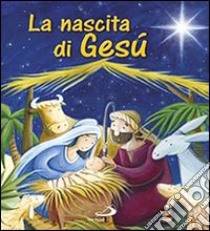 La nascita di Gesù. Ediz. illustrata libro di Sully Katherine; Sanfilippo Simona