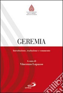 Geremia. Introduzione, traduzione e commento libro di Lopasso V. (cur.)