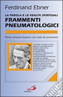 La parola e le realtà spirituali. Frammenti pneumatologici libro di Ebner Ferdinand