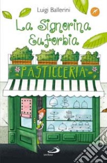 La signorina Euforbia libro di Ballerini Luigi