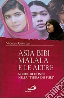 Asia Bibi, Malala e le altre. Storie di donne nella «terra dei puri» libro di Coricelli Michela