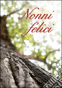 Nonni felici libro di Sala R. (cur.)