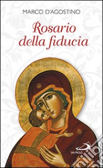 Rosario della fiducia libro di D'Agostino Marco