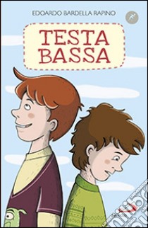 Testa bassa libro di Bardella Rapino Edoardo