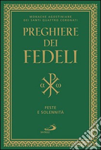 Preghiere dei fedeli, feste e solennità libro di Monache agostiniane dei Santi Quattro Coronati (cur.)