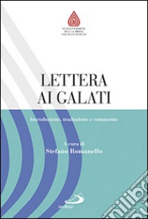 Lettera ai Galati. Introduzione, traduzione e commento libro di Romanello S. (cur.)