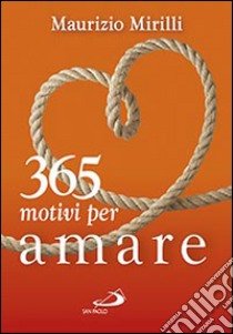 365 motivi per amare libro di Mirilli Maurizio