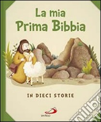 La mia prima Bibbia. In dieci storie libro di Vecchini Silvia; Capizzi Giusy