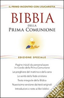 Bibbia della Prima Comunione. Il primo incontro con l'eucarestia. Ediz. speciale libro