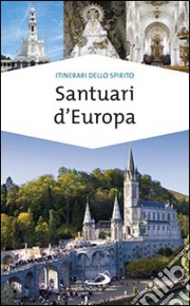 Santuari d'Europa libro di Benazzi Natale