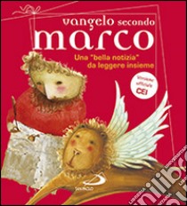 Vangelo secondo Marco. Una «bella notizia» da leggere insieme libro di Ciucci Andrea; Sartor Paolo; Fossati Matteo