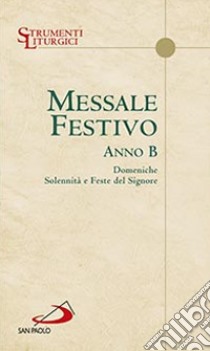 Messale festivo anno B. Domeniche solennità e Feste del Signore libro di Imperato E. (cur.)