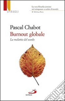 Burnout globale. La malattia del secolo libro di Chabot Pascal