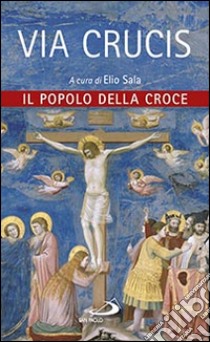 Via crucis. Il popolo della croce libro di Sala E. (cur.)