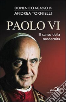 Paolo VI. Un dono per la Chiesa libro di Agasso Domenico jr.