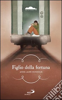 Figlio della fortuna libro di Bondoux Anne-Laure