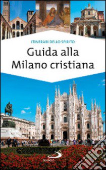 Guida alla Milano cristiana libro di Pavanello Massimo; Sartor Paolo