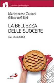 La bellezza delle suocere. Dal libro di Rut libro di Zattoni Gillini Mariateresa