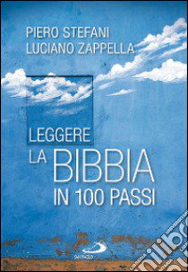 Leggere la Bibbia in 100 passi libro di Stefani Piero; Zappella Luciano