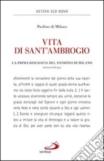 Vita di sant'Ambrogio. La prima biografia del patrono di Milano libro di Paolino di Milano