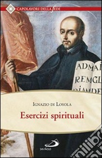 Esercizi spirituali libro di Ignazio di Loyola (sant')