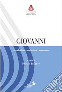 Giovanni. Introduzione, traduzione e commento libro di Infante R. (cur.)