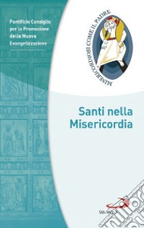 Santi nella misericordia libro di Pontificio consiglio per la promozione della nuova evangelizzazione (cur.)