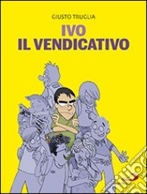 Ivo il vendicativo libro di Truglia Giusto