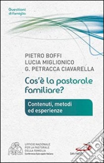 Cos'è la pastorale familiare? libro di Boffi Pietro; Miglionico Lucia; Petracca Ciavarella Giuseppe