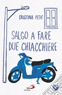 Salgo a fare due chiacchiere libro di Petit Cristina