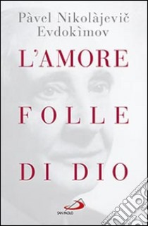 L'amore folle di Dio libro di Evdokïmov Pavel