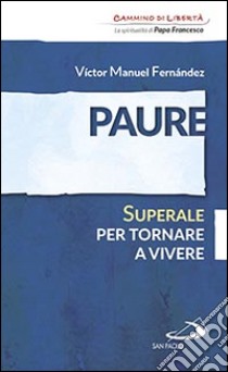 Paure. Superale per tornare a vivere libro di Fernández Víctor Manuel