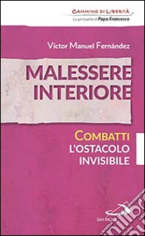 Malessere interiore. Combatti l'ostacolo invisibile libro di Fernández Víctor Manuel