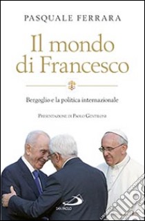 Il mondo di Francesco libro di Ferrara Pasquale