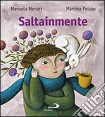 Saltainmente. Ediz. illustrata libro di Monari Manuela; Peluso Martina