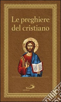 Le preghiere del cristiano. Massime eterne. Messa, rosario, Via Crucis, salmi, preghiere e pie invocazioni. Ediz. italiana e in latina libro