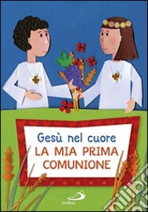 Gesù nel cuore. La mia prima comunione libro di Salvi Laura