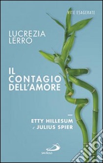 Il contagio dell'amore. Etty Hillesum e Julius Spear libro di Lerro Lucrezia