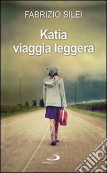 Katia viaggia leggera libro di Silei Fabrizio