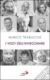 I volti dell'invecchiare libro di Trabucchi Marco