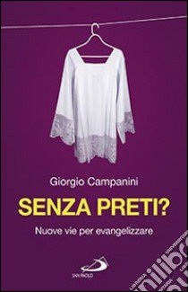 Senza preti? Nuove vie per evangelizzare libro di Campanini Giorgio