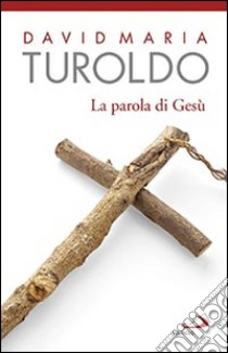 La parola di Gesù libro di Turoldo David Maria