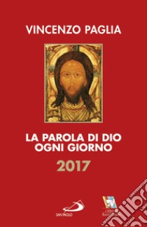 La parola di Dio ogni giorno 2017 libro di Paglia Vincenzo