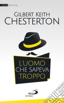 L'uomo che sapeva troppo libro di Chesterton Gilbert Keith