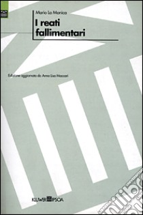 I reati fallimentari libro di La Monica Mario; Maccari Anna L.