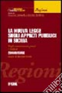 La nuova legge sugli appalti pubblici in Sicilia. Profili amministrativi, penali e contabili libro di Conti R. (cur.)