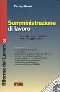 Somministrazione di lavoro. Con CD-ROM libro di Rausei Pierluigi